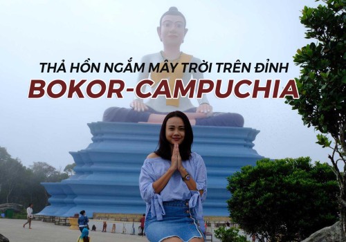 Thả hồn ngắm mây trời trên đỉnh Bokor-Campuchia